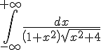 4$ \Bigint_{-\infty}^{+\infty}{\fr{dx}{\(1+x^2\)\sqrt{x^2+4}}}